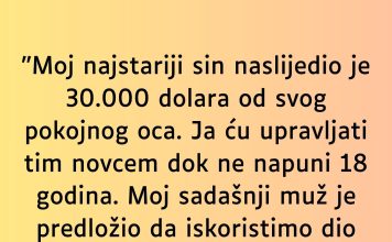 “Moj najstariji sin naslijedio je 30.000 dolara od svog pokojnog oca…”